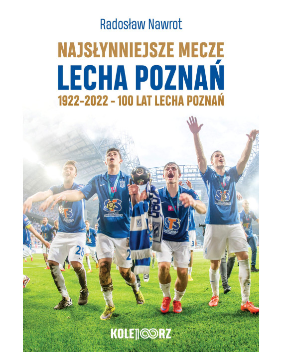 Książka "Najsłynniejsze mecze Lecha Poznań"
